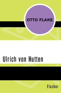 Otto Flake — Ulrich von Hutten