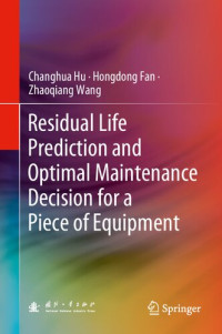 Changhua Hu; Hongdong Fan; Zhaoqiang Wang — Residual Life Prediction and Optimal Maintenance Decision for a Piece of Equipment