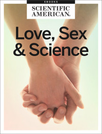 Scientific American — Disarming Cupid: Love, Sex and Science