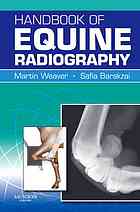 Martin Weaver; Safia Barakzai — Handbook of equine radiography