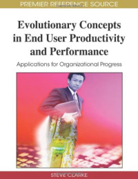 Steve Clarke, Steve Clarke — Evolutionary Concepts in End User Productivity and Performance: Applications for Organizational Progress