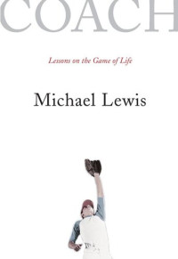 Michael Lewis — Coach: Lessons on the Game of Life