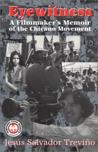 Jesus Salvador Trevino — Eyewitness: A Filmmaker’s Memoir of the Chicano Movement