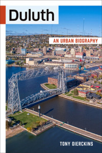 Tony Dierckins — Duluth: An Urban Biography