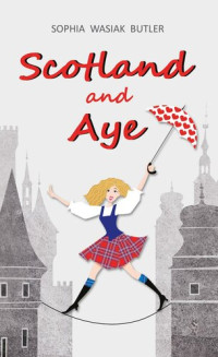 Sophia Wasiak Butler — Scotland and Aye