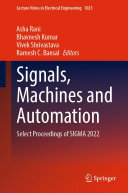 Asha Rani, Bhavnesh Kumar, Vivek Shrivastava, Ramesh C. Bansal, (eds.) — Signals, Machines and Automation: Select Proceedings of SIGMA 2022