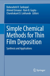 Babasaheb R. Sankapal, Ahmed Ennaoui, Ram B. Gupta, Chandrakant D. Lokhande, (eds.) — Simple Chemical Methods for Thin Film Deposition: Synthesis and Applications