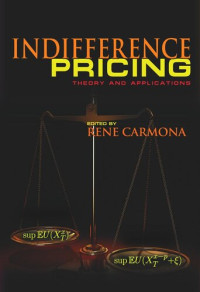 René Carmona (editor) — Indifference Pricing: Theory and Applications