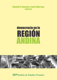 Maxwell A. Cameron, Juan Pablo Luna — Democracia en la región andina