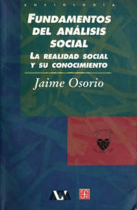 Jaime Osorio — Fundamentos del análisis social. La realidad social y su conocimiento.