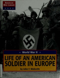 John F. Wukovits — World War II: Life of an American Soldier in Europe
