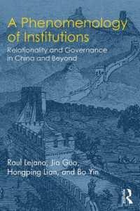 Bo Yin; Raul P. Lejano; Hongping Lian; Jia Guo — A phenomenology of institutions : relationality and governance in China and beyond