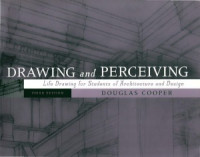 Douglas Cooper — Drawing and Perceiving Life Drawing for Students of Architecture and Design