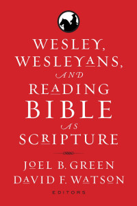 Joel B. Green; David F. Watson — Wesley, Wesleyans, and Reading Bible As Scripture