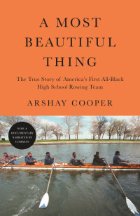 Arshay Cooper — A Most Beautiful Thing: The True Story of America's First All-black High School Rowing Team