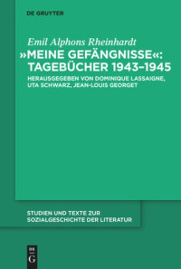 Emil Alphons Rheinhardt (editor); Dominique Lassaigne (editor); Uta Schwarz (editor); Jean-Louis Georget (editor) — "Meine Gefängnisse": Tagebücher 1943 - 1945