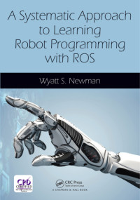 Wyatt Newman — A Systematic Approach to Learning Robot Programming with ROS