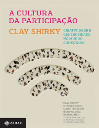 Clay Shirky — A Cultura da Participação