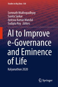 Somnath Mukhopadhyay, Sunita Sarkar, Jyotsna Kumar Mandal, Sudipta Roy, (eds.) — AI to Improve e-Governance and Eminence of Life: Kalyanathon 2020