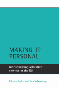 Rik van Berkel (editor); Ben Valkenburg (editor) — Making it personal: Individualising activation services in the EU