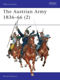 Darko Pavlović — The Austrian Army 1836-1866 (2): Cavalry