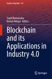 Suyel Namasudra, Kemal Akkaya — Blockchain and its Applications in Industry 4.0