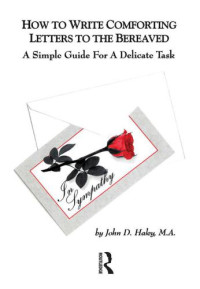 Haley, John D — How to write comforting letters to the bereaved: a simple guide for a delicate task