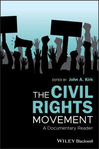 John A. Kirk — The Civil Rights Movement: A Documentary Reader (Uncovering The Past: Documentary Readers in American History)