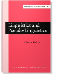 Robert A. Hall Jr. — Linguistics and Pseudo-Linguistics: Selected Essays, 1965–1985