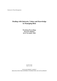 OECD — Dealing with interests, values and knowledge in managing risk. Workshop proceedings, Brussels, Belgium, 17-21 November 2003.