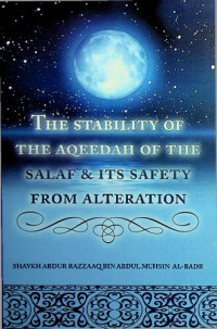 Shaykh Abdur-Razzaq al-Badr — The Stability of the Aqeedah of the Salaf & Its Safety from Alteration