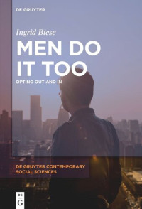 Ingrid Biese — Men Do It Too: Opting Out and In