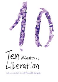 Venerable Yongtah — Ten Minutes to Liberation