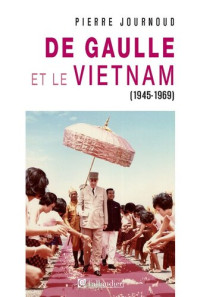 Pierre Journoud — De Gaulle et le Vietnam (1945-1969)