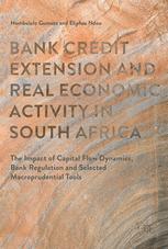 Nombulelo Gumata, Eliphas Ndou (auth.) — Bank Credit Extension and Real Economic Activity in South Africa: The Impact of Capital Flow Dynamics, Bank Regulation and Selected Macro-prudential Tools