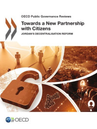 Organization for Economic Cooperation and Development — Towards a New Partnership with Citizens: Jordan’s Decentralisation Reform