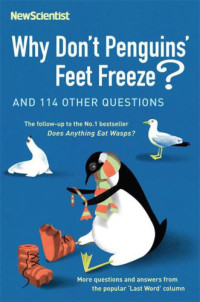 New Scientist.;O'Hare, Mick — Why Don't Penguins' Feet Freeze?: And 114 Other Questions