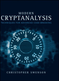 Swenson, Christopher — Modern cryptanalysis: techniques for advanced code breaking