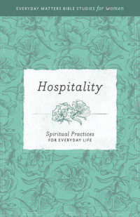 Hendrickson Publishers — Hospitality: Spiritual Practices for Everyday Life