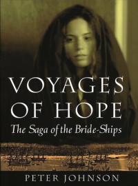 Peter Johnson — Voyages of Hope: The Saga of the Bride-Ships