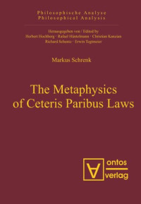 Markus A. Schrenk — The Metaphysics of Ceteris Paribus Laws