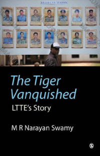 M.R. Narayan Swamy — The Tiger Vanquished: LTTE's Story