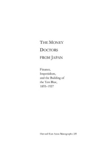 Michael Schiltz — The Money Doctors from Japan: Finance, Imperialism, and the Building of the Yen Bloc, 1895-1937