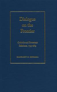 Margaret C. DePalma — Dialogue on the Frontier : Catholic and Protestant Relationships