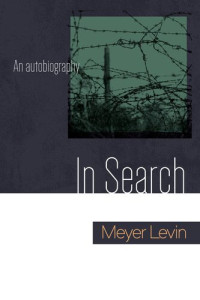Meyer Levin — In Search: An Autobiography