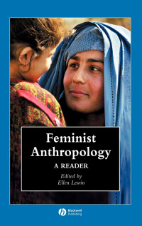 Ellen Lewin (editor) — Feminist Anthropology: A Reader