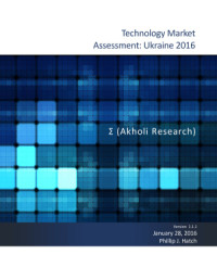 — January 28, 2016 Phillip J. Hatch Version 1.1.1 Technology Market Assessment: Ukraine 2016