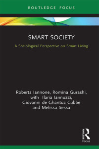 Roberta Iannone; Romina Gurashi; Ilaria Iannuzzi; Giovanni de Ghantuz Cubbe; Melissa Sessa — Smart Society: A Sociological Perspective on Smart Living