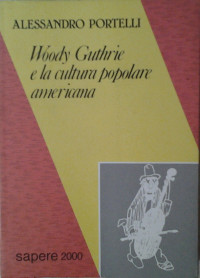 Alessandro Portelli — Woody Guthrie e la cultura popolare americana