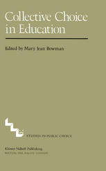 Mary Jean Bowman (auth.), Mary Jean Bowman (eds.) — Collective Choice in Education